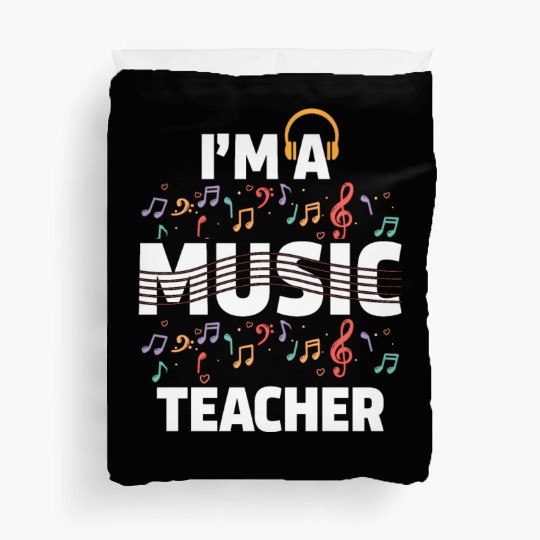 I'm A Music Teacher It's Like A Normal Teacher Duvet Covers