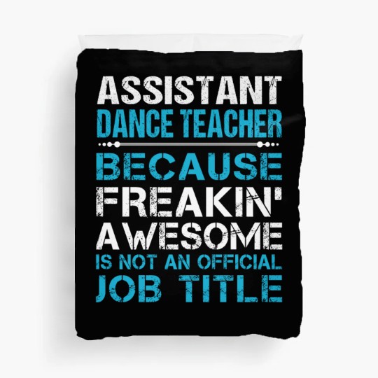 Assistant Dance Teacher Duvet Covers - Freaking Awesome