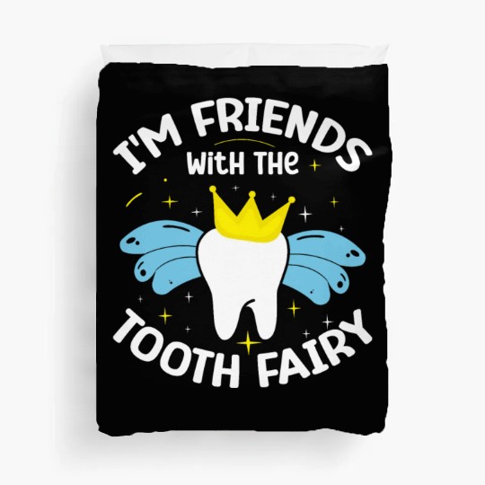 I'm Friends With The Tooth Fairy Dental Duvet Covers