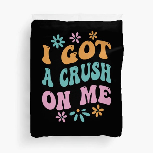 I Got A Crush On Me Positive Self Love Myself Duvet Covers