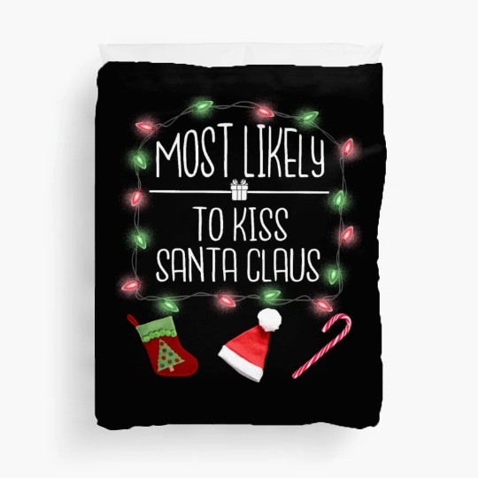 Most Likely To Kiss Santa Claus Funny Christmas Duvet Covers