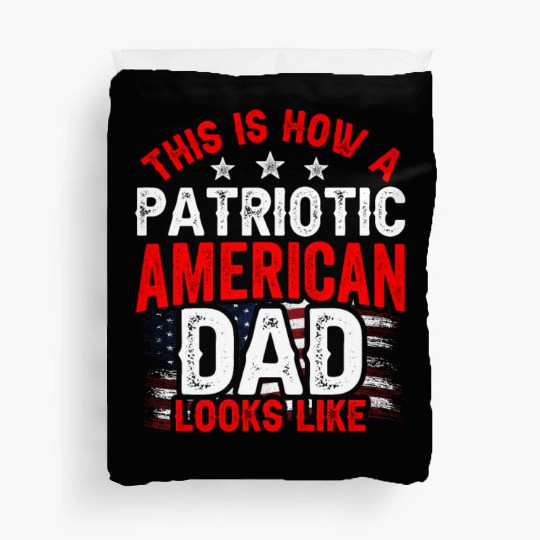 This Is How A Patriotic American Dad Looks Like US Duvet Covers