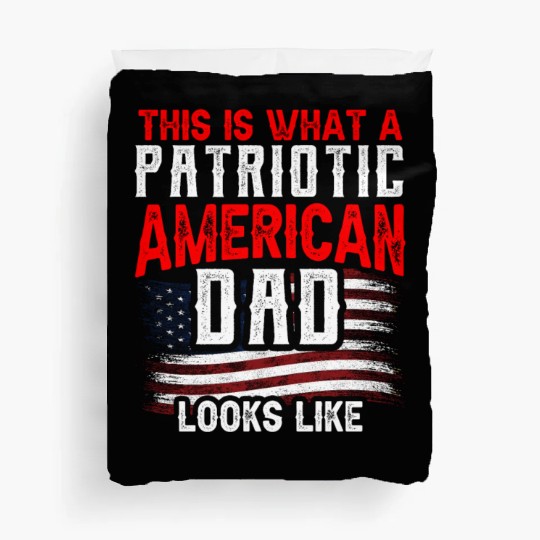 This Is What A Patriotic American Dad Looks Like Duvet Covers