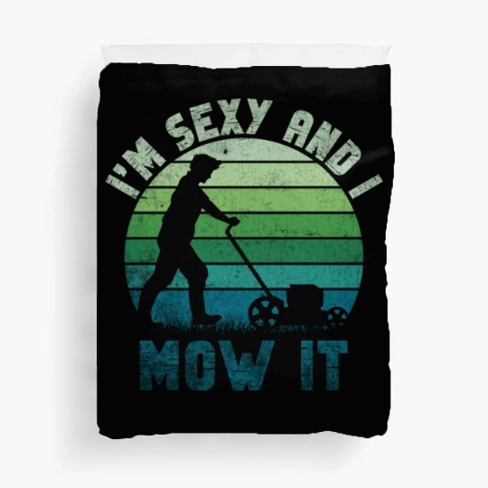 I'm Sexy and I Mow It Lawn Mowing Gardening Lover Duvet Covers