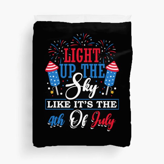 Light Up The Sky Like It's The 4th Of July Duvet Covers