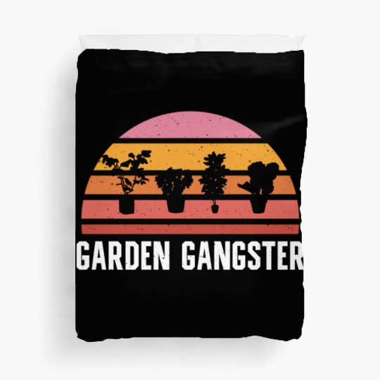 GARDEN GANGSTER I Plants Gardener Gardening Duvet Covers