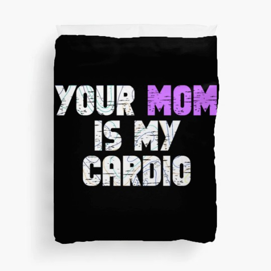 Your Mom Is My Cardio Gym Exercise Humorous Duvet Covers