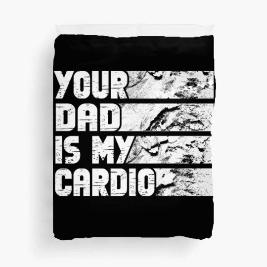 Your Dad Is My Cardio Gym Exercise Humorous Duvet Covers