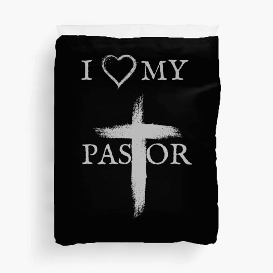 I love my Pastor | I love my Church Duvet Covers