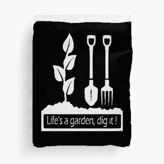Lifes a garden dig it Duvet Covers