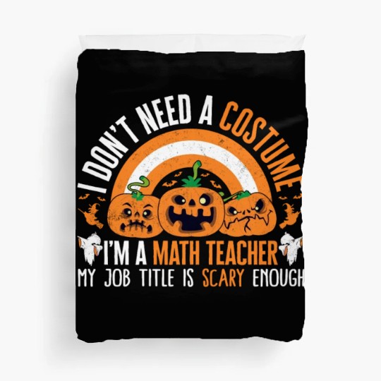 Halloween Math Teacher Duvet Covers, I Don't Need A