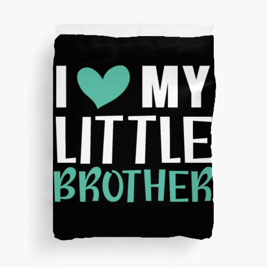 I Love My Little Brother Best Bro Ever Brotherhood Duvet Covers