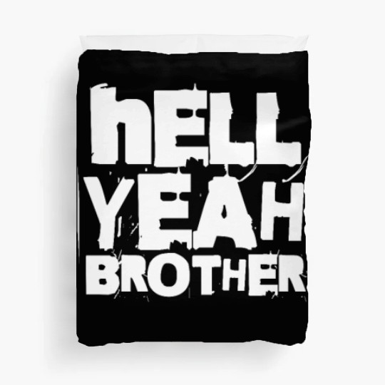 Hell Yeah Brother Duvet Covers