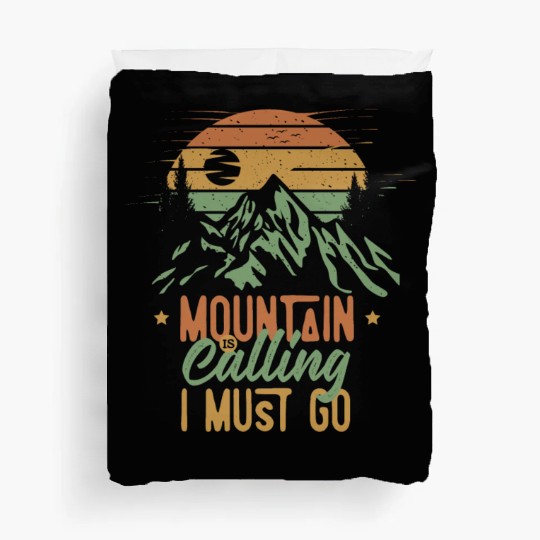 Mountain Is Calling, I Must Go Duvet Covers