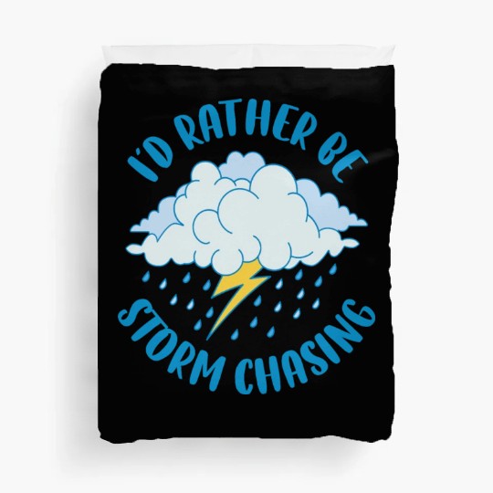 Id Rather Be Storm Chasing Funny Meteorology Gift Duvet Covers
