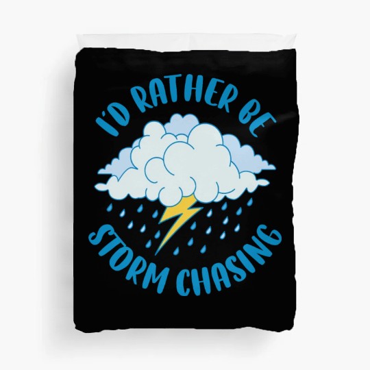 Id Rather Be Storm Chasing Funny Meteorology Gift Duvet Covers
