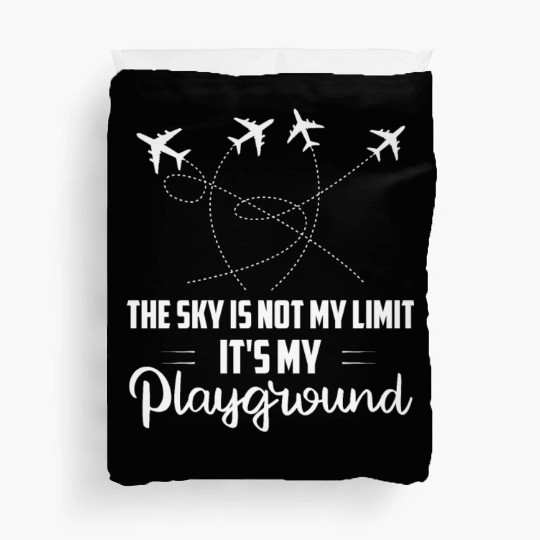 The Sky Is Not My Limit It's My Playground Aviatio Duvet Covers