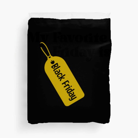 My Favorite Friday is Black Friday Duvet Covers