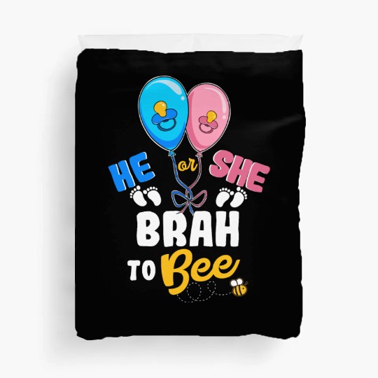 He or She Brah To Bee Best Brother Ever Big Bro Duvet Covers