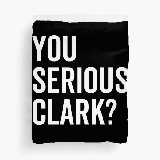 You Serious Clark? Duvet Covers