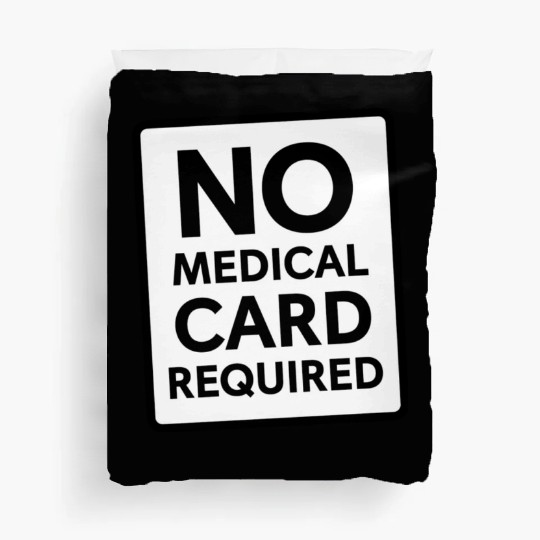 No Medical Card Required Duvet Covers