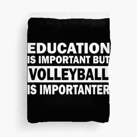 Education is important but Volleyball is important Duvet Covers