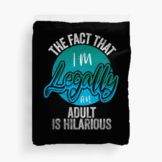 18th Birthday, I'm Legally An Adult Is Hilarious. Duvet Covers