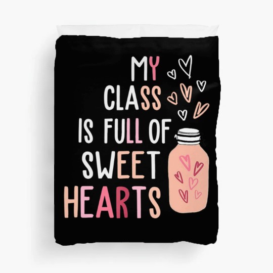 My Class Is Full Of SweetHearts Teacher Valentines Duvet Covers