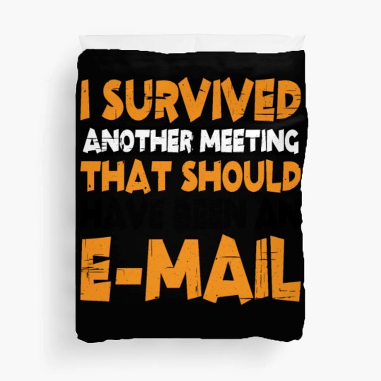I Survived Another Meeting 13 Duvet Covers