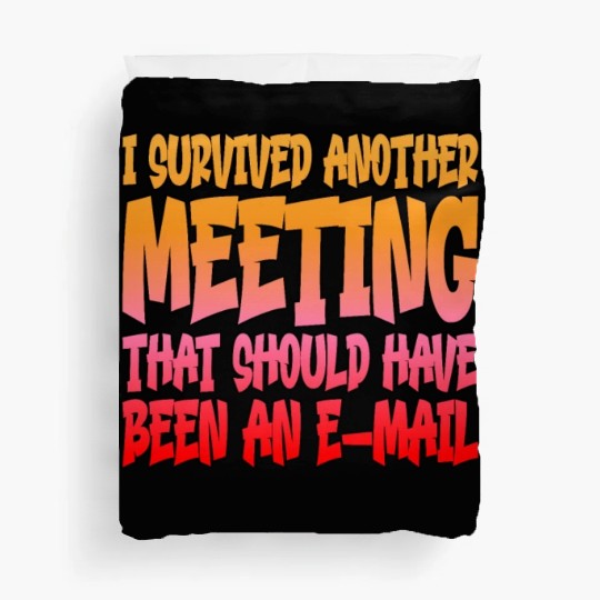 I Survived Another Meeting 14 Duvet Covers