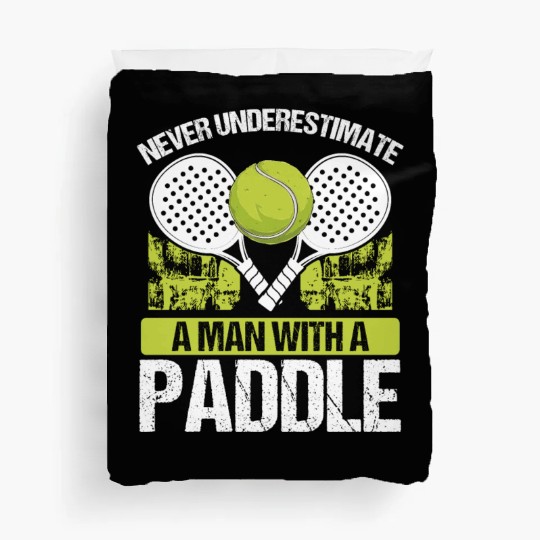 Paddle Tennis Player Match Never underestimate Duvet Covers