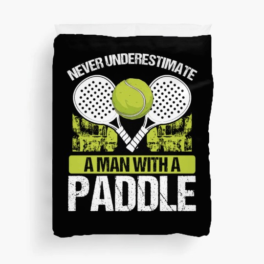 Paddle Tennis Player Match Never underestimate Duvet Covers