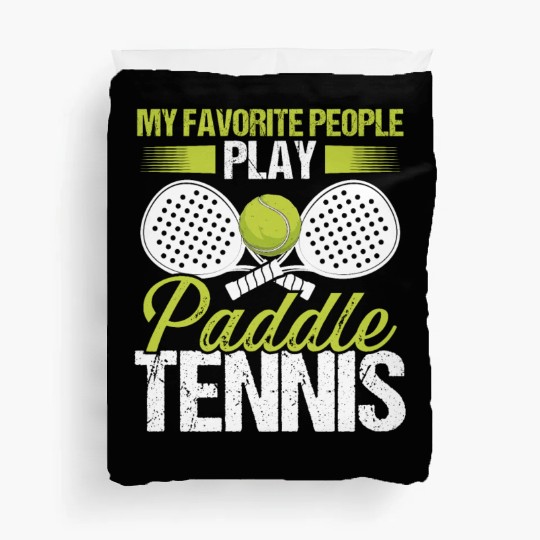 Paddle Tennis Player Match My favorite People Duvet Covers