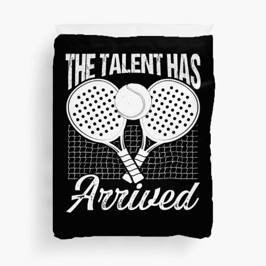 Paddle Tennis Player Match Talent has arrived Duvet Covers