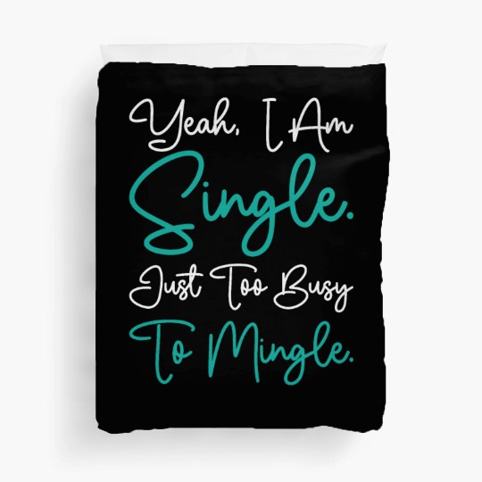 Busy Single Independent Mingle Relationship Duvet Covers