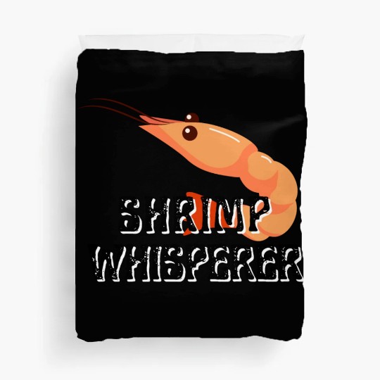 Shrimp Whisperer - Funny Shrimps Lover Duvet Covers