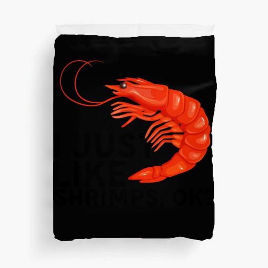 I Just Like Shrimps Ok - fishing lover | shrimp Duvet Covers