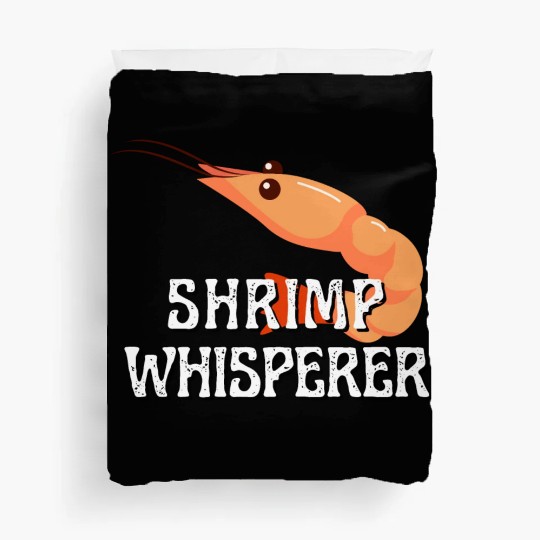 Shrimp Whisperer - Funny Shrimps Lover Duvet Covers