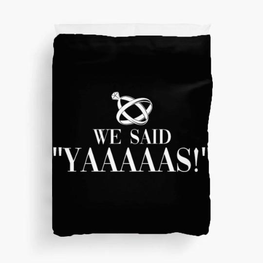 We Said "Yaaaaas!" - Bride Groom Matching Couple Duvet Covers