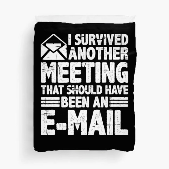 I Survived Another Meeting 28 Duvet Covers