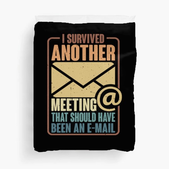 I Survived Another Meeting 29 Duvet Covers