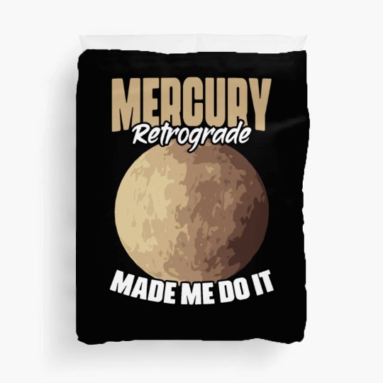 Funny Mercury Retrograde Made Me Do It Astrology Duvet Covers
