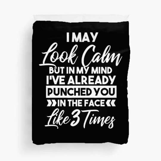 I May Look Calm - Sarcastic Design for the Anti-So Duvet Covers