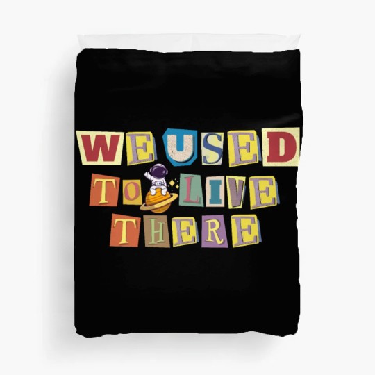 We Used To Live There Cool astronauts on Planets Duvet Covers