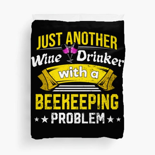 Wine Drinker with Beekeeping Problem Wine Lover Fu Duvet Covers