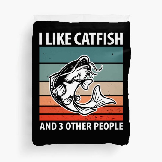 I Like Catfish And 3 Other People Duvet Covers