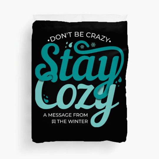 Stay Cozy message from the winter cool snow quote Duvet Covers