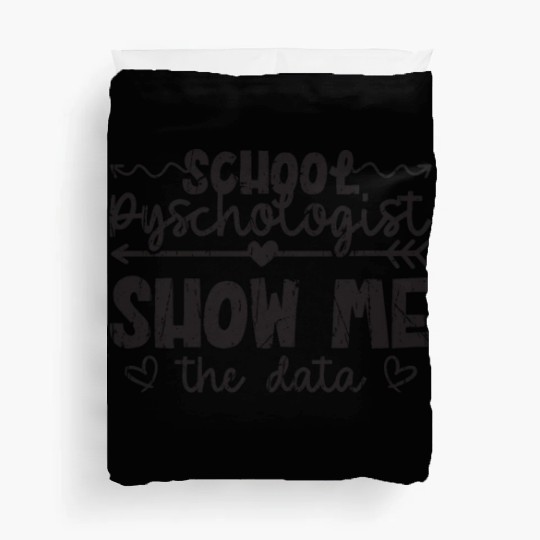 School Psychologist Show me the data - data Duvet Covers