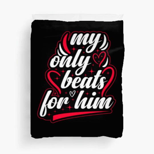 My only beats for him Valentine's Day Duvet Covers