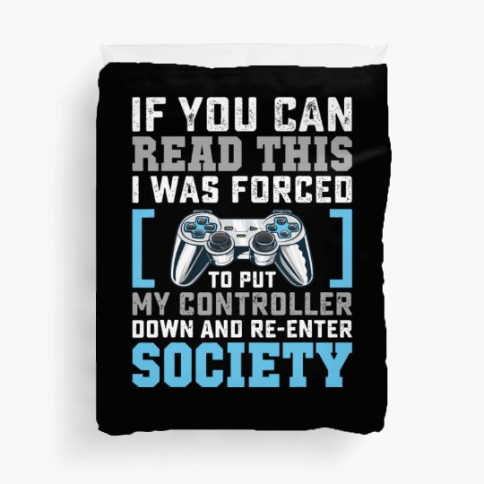 Put Controller Down Re-Enter Society Funny Gamer Duvet Covers